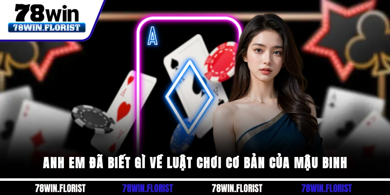 Anh em đã biết gì về luật chơi cơ bản của mậu binh