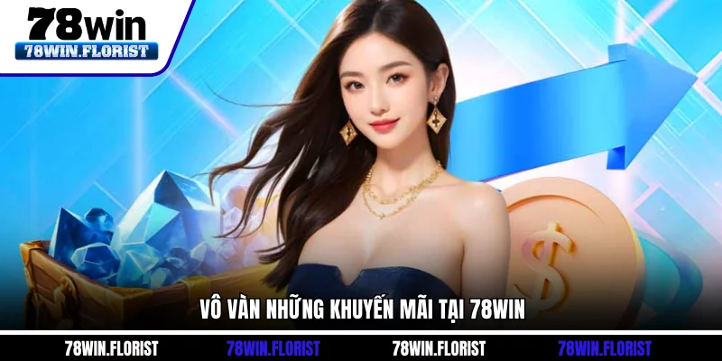 Vô vàn những khuyến mãi tại 78win